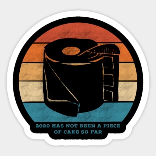 2020 has not been a piece of cake so far (distressed retro vintage style, toilet paper) Sticker